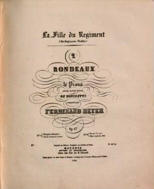 La fille du regiment (Die Regiments-Tochter) : 2 rondeaux pour le piano sur des motifs favoris de Donizetti : op. 67, No. 1. Rataplan, rataplan