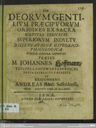 Deorum gentilium praecipuorum origines ex sacra scriptura derivatas : superiorum indultu dissertatione historico-philologica