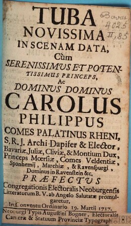 Tuba Novissima in scenam data, cum ... Carolus Philippus Comes Palatinus Rheni Praefectus Congregationis Electoralis Neoburgensis ... promulgaretur