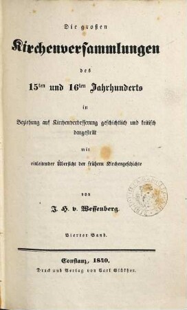 Die großen Kirchenversammlungen des 15ten und 16ten Jahrhunderts : in Beziehung auf Kirchenverbesserung geschichtlich und kritisch dargestellt mit einleitender Übersicht der frühern Kirchengeschichte, 4