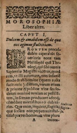 Mōrosophia: Id est Stvlta Sapientia, Itemque Sapiens Stvltitia; Regina Mundi, Populorum Gubernatrix, Omnium voluptatum Mater, Vitae condimentum : Opusculum Ex Variis Avctoribvs maxime vero Italico Antonii Mariae Speltae scripto concinnatum, & in duos libros tributum, 2. In Quo Reliquae Humanae vitae scenae repraesentantur