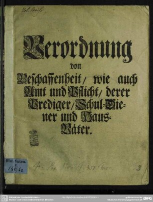 Verordnung von Beschaffenheit, wie auch Amt und Pflicht, derer Prediger, Schul-Diener und Haus-Väter