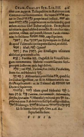 Joh. Buxtorfi[i] Grammaticae Chaldaicae et Syriacae Libri III : Quorum Primus vocum singularum proprietatem declarat: Secundus conjunctarum rationem ostendit. Tertius Praxeos Chaldaicae & Syriacae exempla varia & luculenta continet, Ex Daniele, Onkelo, Jonathane, ex Targum Hierosolymitano, Talmud Babylonico & Hierosol. ex Zohar, & Versione Novi Testam. Syra. ... Inserta quoque paßim est Dialectus Talmudica & Rabbinica
