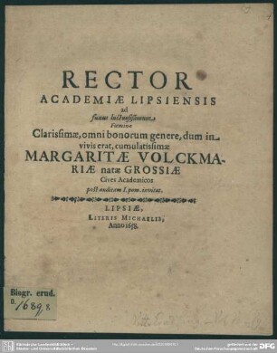 Rector academiae Lipsiensis ad funus luctuosißimum, foeminae ... Margaritae Volckmari natae Grossiae cives academicos post auditam I. pom. invitat : [progr. ad funus Margar. Volckmariae natae Grossiae]