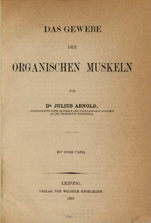 Das Gewebe der organischen Muskeln : Mit einer Tafel