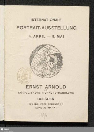Internationale Portrait-Ausstellung : 4. April - 9. Mai : Ernst Arnold Königl. Sächs. Hofkunsthandlung Dresden