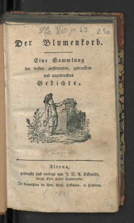 Erstes Bändchen: Der Blumenkorb : Eine Sammlung der besten zerstreueten, gedruckten und ungedruckten Gedichte
