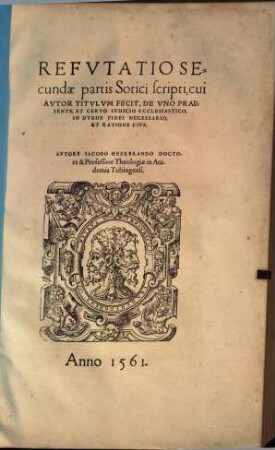 Refutatio Secundae partis Sotici scripti, cui Autor Titulum fecit, De Uno Praesente, Et Certo Iudicio Ecclesiastico, In Dubiis Fidei Necessario, Et Ratione Eius