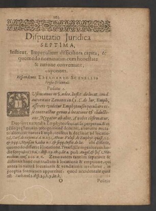 Disputatio Iuridica Septima, Institut. Imperialium difficiliora capita, & quomodo nominatim cum honestate & ratione conveniant, exponens. Respondente Eberhardo Schnellio Frisio Orientali.