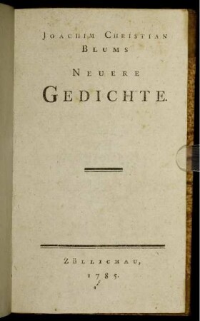 Joachim Christian Blums neuere Gedichte.