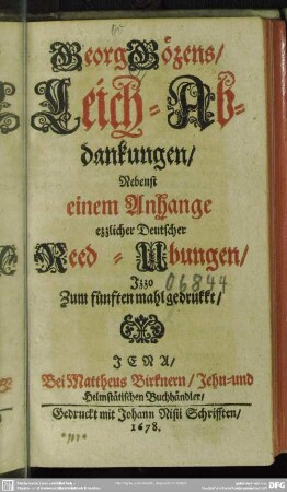 Georg Gözens ... Leich-Abdankungen : nebenst einem Anhange ezzlicher deutscher Reed-Übungen