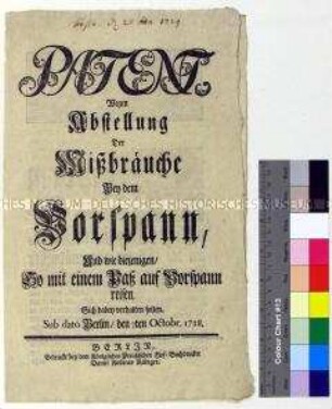 Patent von Friedrich Wilhelm I. König in Preußen mit Verhaltensregeln gegen den Mißbrauch von Vorspann-Pässen und Vorspanndienst sowie gegen das Ruinieren von Kutschpferden