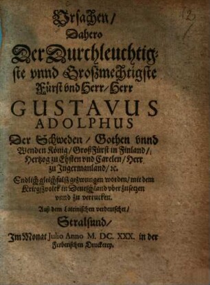 Vrsachen, Dahero Der Durchleuchtigste ... Fürst ... Gustavus Adolphus ... gezwungen worden, mit dem Kriegsvolk in Deutschland über zusetzen