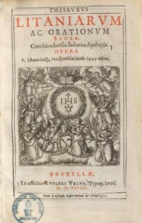 Thesaurus litaniarum ac orationum sacer : Cum suis adversus sectarios apologiis ...