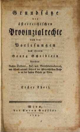 Grundsätze der österreichischen Provinzialrechte. 1. (1785)