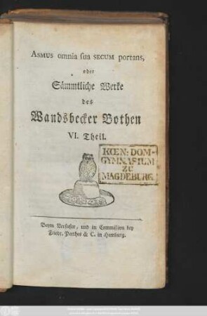 Theil 6: Asmvs omnia sua Secvm portans, oder Sämmtliche Werke des Wandsbecker Bothen