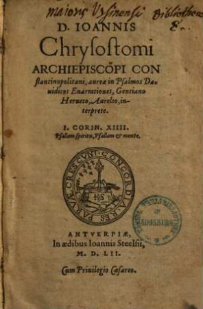 D. Ioannis Chrysostomi Archiepiscopi Constantinopolitani, aureae in Psalmos Dauidicos Enarrationes