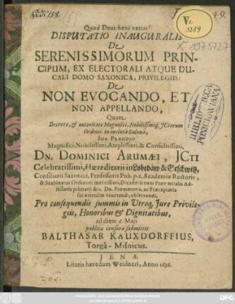 Disputatio Inauguralis De Serenissimorum Principum, Ex Electorali Atque Ducali Domo Saxonica, Privilegiis: De Non Evocando, Et Non Appellando