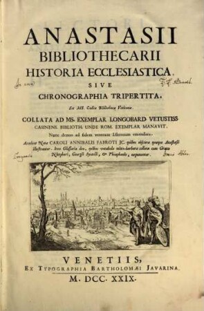 Anastasii Bibliothecarii Historia ecclesiastica sive Chronographia tripertita : ex ms. codice Bibliothecae Vaticanae ; collata ad ms. Exemplar Longobard. vetustiss. Casinens. Biblioth. unde Rom. exemlpar manavit ; nunc denuo ad fidem librorum emendata