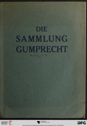 Band 3: Die Sammlung Wilhelm Gumprecht, Berlin: Versteigerung, ... 21. März 1918 und die folgenden Tage in den Versteigerungsräumen Berlin, W 15, Kurfürstendamm 208/209: [Textband]