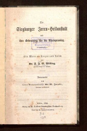 Die Siegburger Irren-Heilanstalt und ihre Bedeutung für die Rheinprovinz : ein Wort an Aerzte und Laien