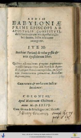 Abdiae Babyloniae primi episcopi De historia certaminis Apostolici, libri decem