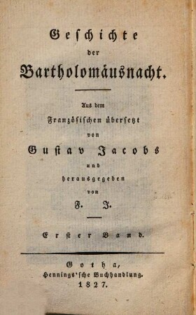 Geschichte der Bartholomäusnacht, 1. (1827). - 96 S.
