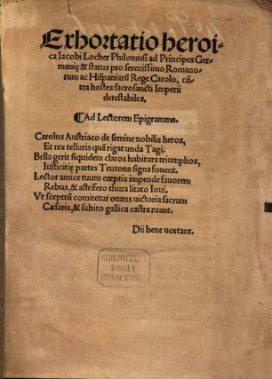 Exhortatio heroica Iacobi Locher Philomusi ad Principes Germaniae & status pro serenissimo Romanorum ac Hispaniarum Rege Carolo, contra hostes sacrosancti Imperii detestabiles