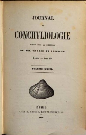 Journal de conchyliologie : comprenant lé̀tude des mollusques vivants et fossiles. 23. 1875