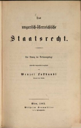 Das ungarisch-österreichische Staatsrecht : zur Lösung d. Verfassungsfrage