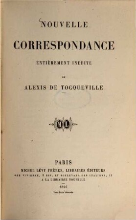 Œuvres complètes d'Alexis de Tocqueville. 7, Nouvelle correspondance entièrement inédite