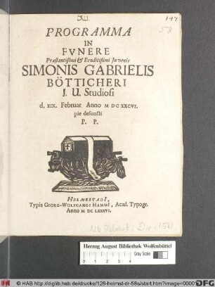 Programma In Funere Praestantißimi & Eruditißimi Iuvenis Simonis Gabrielis Bötticheri I.U. Studiosi d. XIX. Februar. Anno MDCXXCVI. pie defuncti P.P.