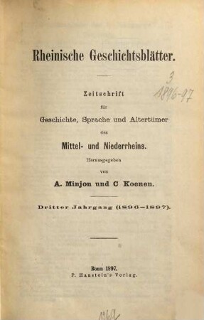 Rheinische Geschichtsblätter : Zeitschr. für Geschichte, Sprache u. Altertümer des Mittel- u. Niederrheins, 3. 1896/97 (1897)