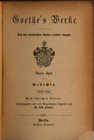 Goethe's Werke : nach den vorzüglichsten Quellen .... 4, Gedichte ; Th. 4 : Westöstlicher Divan