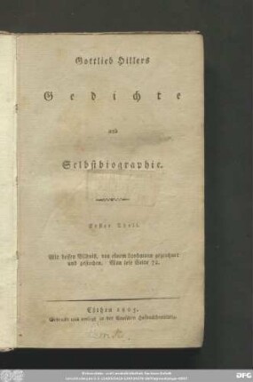 Erster Theil: Gottlieb Hillers Gedichte und Selbstbiographie : Mit dessen Bildniß ...