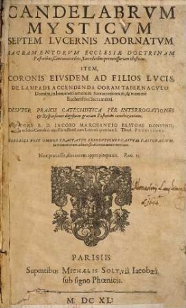 Candelabrvm Mysticvm : Septem Lvcernis Adornatvm, Sacramentorvm Ecclesiae Doctrinam Pastoribus, Concionatoribus, Sacerdotibus pernecessariam illustrans