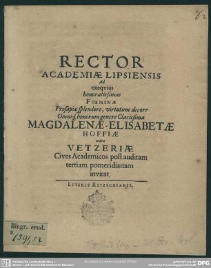 Rector academiae Lipsiensis ad exequias ... foeminae ... Magdalenae-Elisabethae Hoffiae natae Vetzeriae cives academicos ... invitat : [progr. ad exequias Magd. Elis. Hoffiae natae Vetzeriae]
