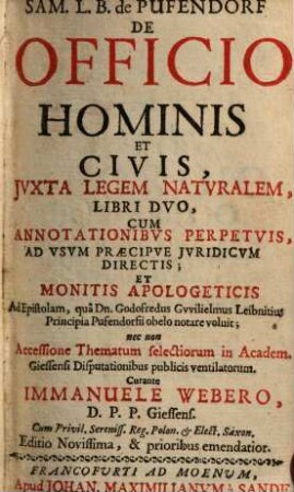 De officio hominis & civis, iuxta legem naturalem : libri duo ; cum annotationibus perpetuis ad usum praecipue iuridicum directis ...