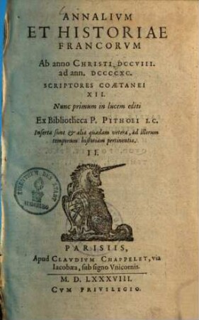 Annalium et historiae Francorum Ab anno Christi DCCVIII. ad ann. DCCCCXC. scriptores coaetanei XII.. [1].