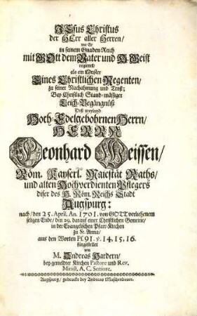Ecce. Sepvlchrale. Marmor. Cvjvs. Firmamentvm. Est. Virtvtvm. Omnivm. Fvndamentvm. Religio. Qvod Respvblica. Avgvstana ... : ... Piis. Manibvs. Si. Non. Impiis. Invitis. Tamen. Manibvs. Extrvctvm ... Domini Leonardi. Weissi ...