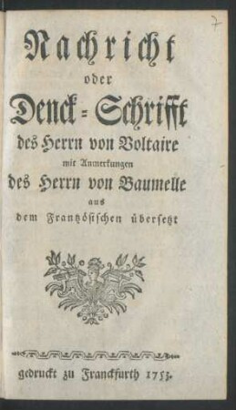 Nachricht oder Denk-Schrifft des Herrn von Voltaire mit Anmerkungen des Herrn von Baumelle : aus dem Frantzösischen übersetzt