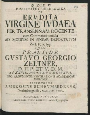 Dissertatio Philologica De Ervdita Virgine Ivdaea Per Transennam Docente cum Commentatiuncula Ad Modivm In Sinear Deportatvm Zach. V, 7. sqq.