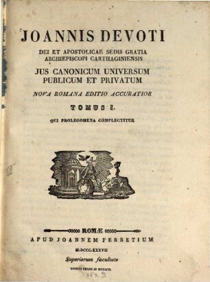 Joannis Devoti ... Jus Canonicum Universum Publicum Et Privatum. 1, Qui prolegomena complectitur