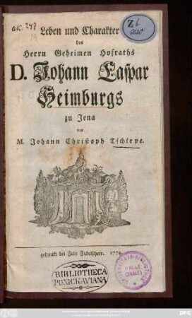 Leben und Charakter des Herrn Geheimen Hofraths D. Johann Caspar Heimburgs zu Jena