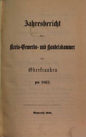 Jahresbericht der Kreis-Gewerbs- und Handelskammer für Oberfranken pro .... 1863