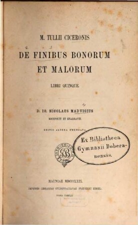 M. Tullii Ciceronis De finibus bonorum et malorum libri quinque : libri quinque