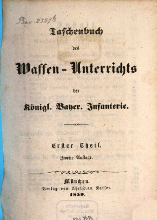 Taschenbuch des Waffen-Unterrichts der Königl. Bayer. Infanterie. 1