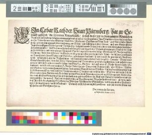 Ein Erbar Rath der Statt Nürmberg, hat zu Bemüth geführt, die schweren Kriegsleüfft, so sich dieser zeit in dem gantzen Römischen Reich und andern benachtbarten orten eraigen vnd anlassen, deswegen dann Ihre Erbarkeiten verursacht worden, an ihre Underthanen in den Stätten, Märckten, Flecken vnd Dörffern auff dem Land, auß Vätterlicher Fürsehung, getrewe erinnerung vnd vermahnung zum Gebett, vnd besserung vnsers Lebens, ... : Decretum in Senatu, 4 Septemb. Anno 1620.