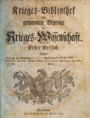 Krieges-Bibliothek oder gesammlete Beyträge zur Kriegs-Wissenschaft, 1