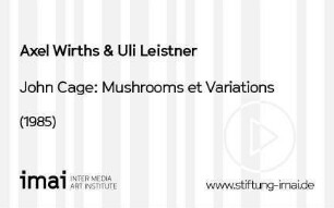 John Cage: Mushrooms et Variations